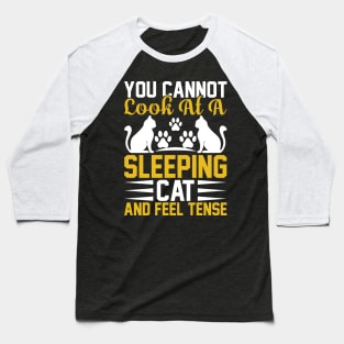 You Can Not Look At A Sleeping Cat And Feel Tense T Shirt For Women Men Baseball T-Shirt